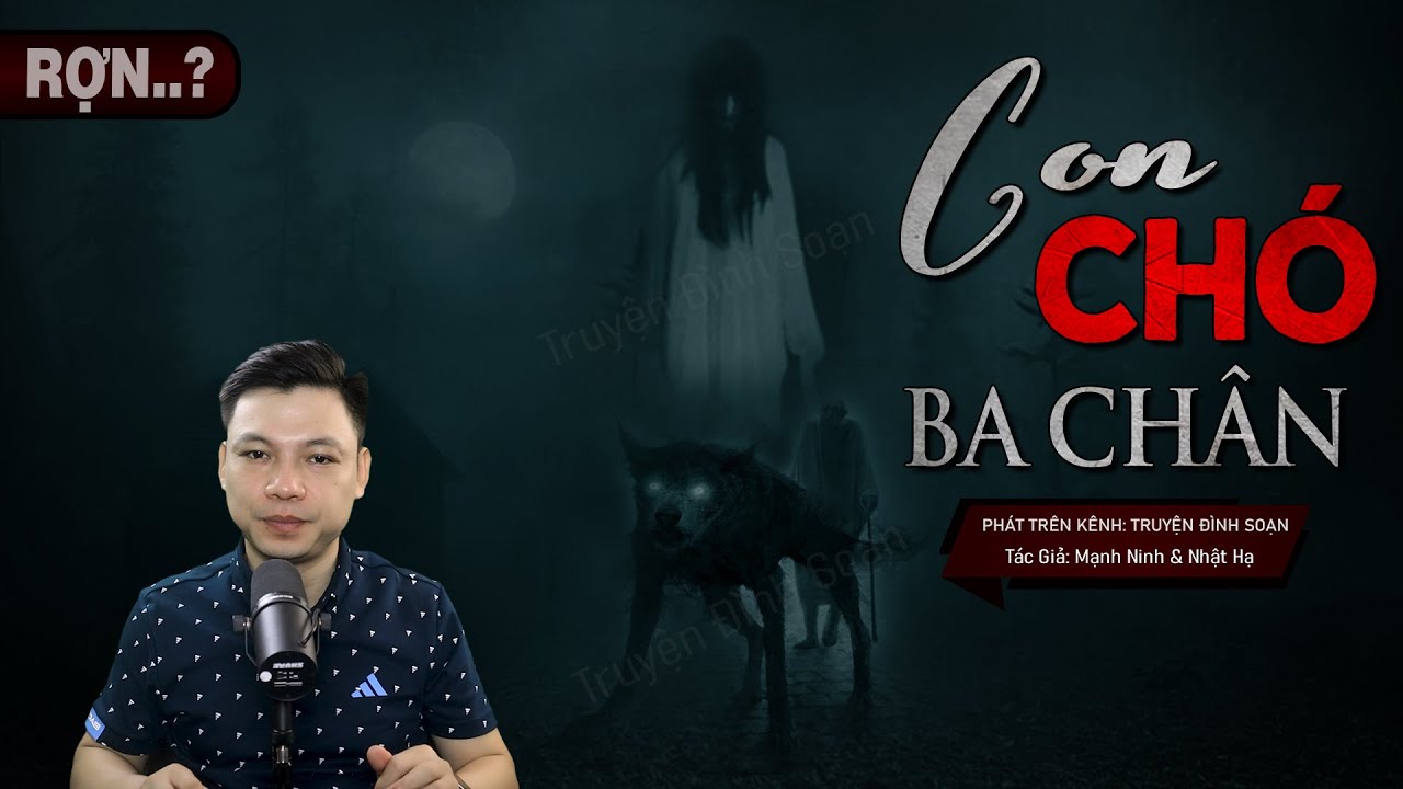 Con Chó Ba Chân - Truyện Ma Có Thật Về HỒN BÁO MỘNG CỨU MẠNG Mc Đình Soạn Kể Nghe RỢN