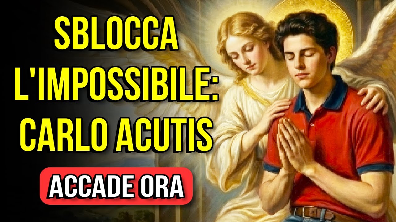 San Carlo Acutis: Supplica POTENTE per un Miracolo URGENTE e Impossibile