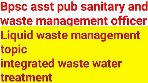 integrated waste water treatment bpsc asst pub sanitary and waste management officer #bpscasstpub