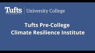 Tufts Pre-College Summer Research Program: Climate Resilience Institute
