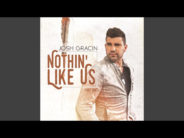 Josh Gracin - Nothin' Like Us
