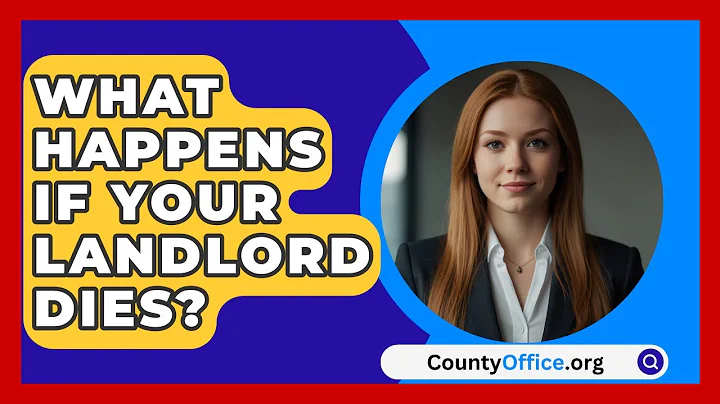 What Happens If Your Landlord Dies? - CountyOffice.org