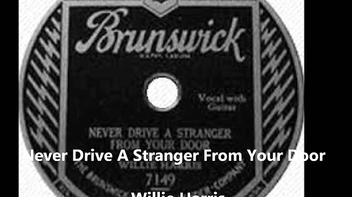 Willie Harris-Never Drive A Stranger From Your Door