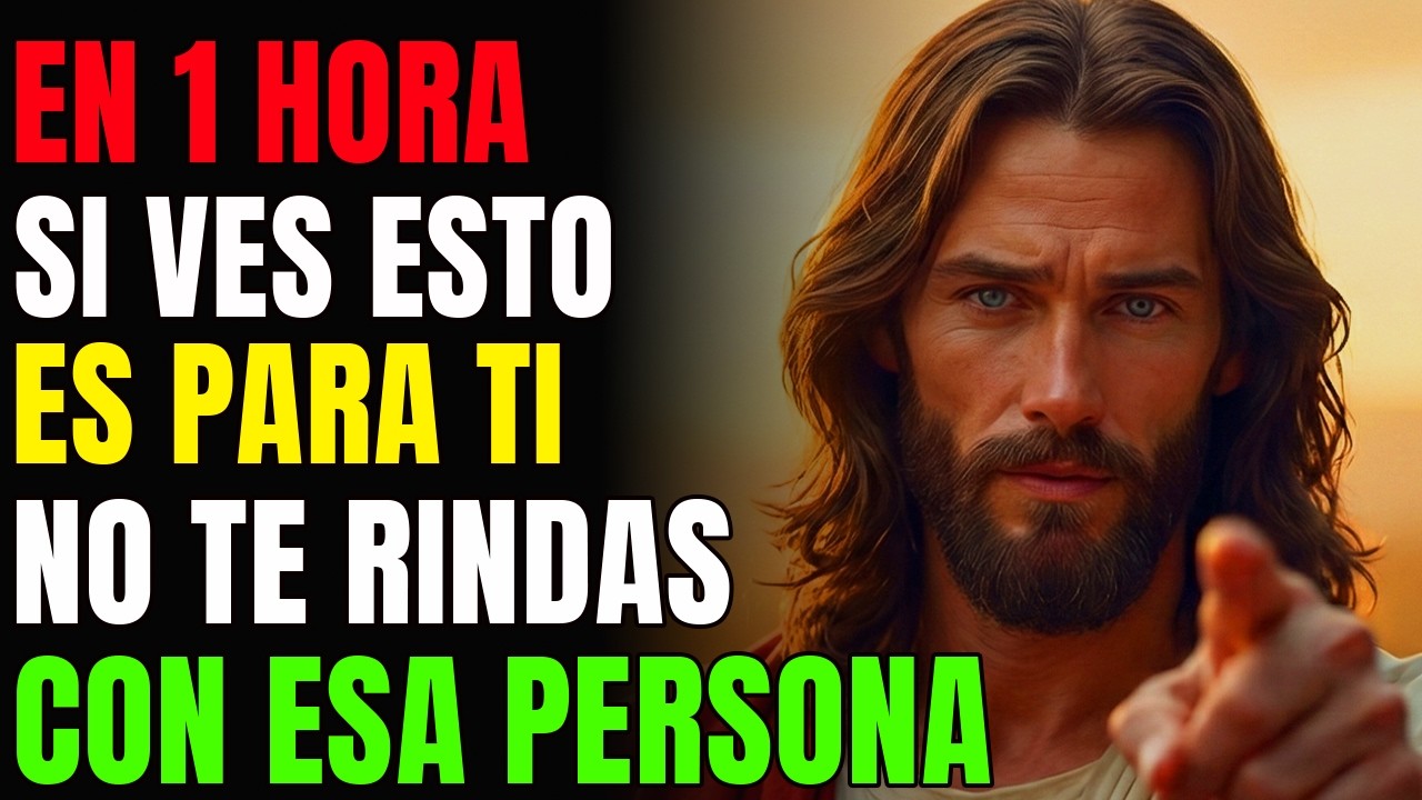 DIOS DICE: SI ESTÁS VIENDO ESTO, NO TE RINDAS CON ESA PERSONA | MENSAJE ...