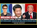 China Strikes Back After U S Trade Ultimatum — Netherlands Panics As Beijing Orders Obedience