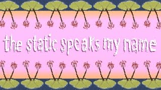 The Static Speaks My Name - This game made me depressed