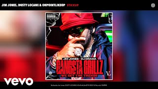 Jim Jones, Dusty Locane, Onpointlikeop - Stickup (Official Audio)