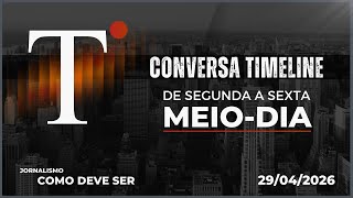 29/04/2026 - CONVERSA TIMELINE