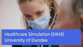 Healthcare Simulation (DIHS) | Medicine | University of Dundee