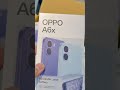 Oppo A6X #oppo #oppoa3x #shortvideo #shotrs #unboxing