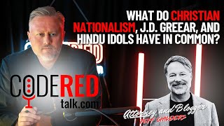 What do Christian Nationalism J D Greear and Hindu Idols have in common
