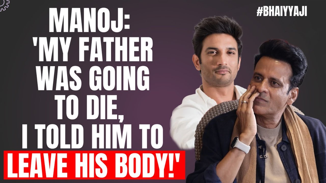 Manoj Bajpayee opens up on his LAST conversation with Sushant Singh Rajput! | Bhaiyyaji