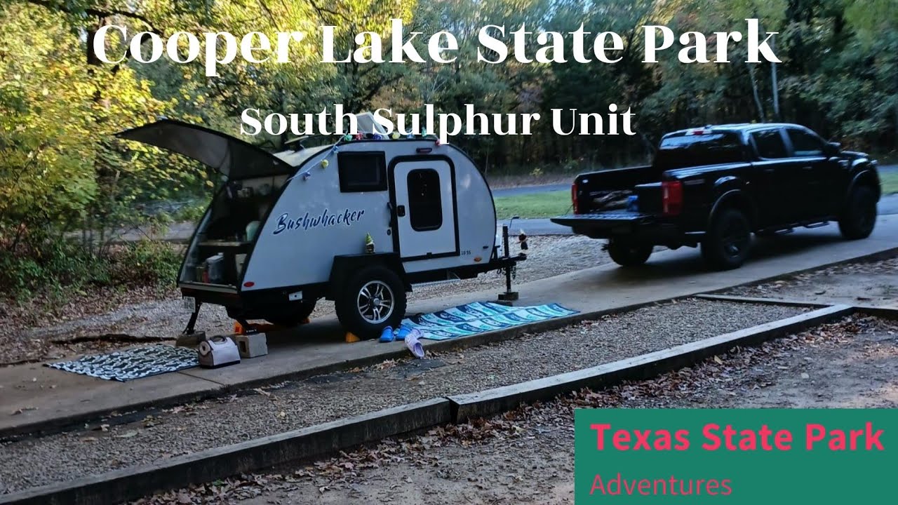 Cooper Lake State Park South Sulphur Unit - Touring Texas Episode 4 with the Bushwhacker Teardrop.