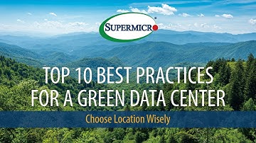 Top 10 Best Practices for a Green Data Center: Choose Location Wisely