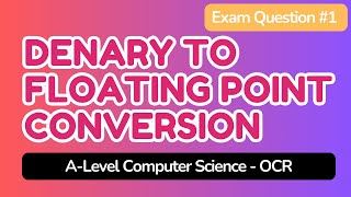 Famous Denary to Floating Point Conversion - A-Level Computer Science Profile