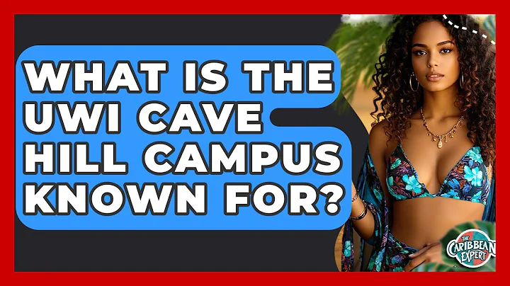 What Is The UWI Cave Hill Campus Known For? - The Caribbean Expert
