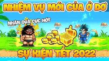 Ngọc Rồng Online - Xuất hiện nhiệm vụ của ở dơ trong sự kiện tết 2022 và phần quà cực ngon