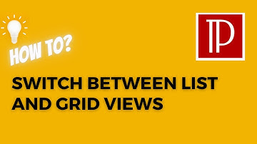 Switch between list and grid views