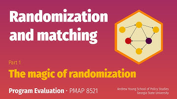 PMAP 8521 • (7) Randomization and matching: (1) The magic of randomization