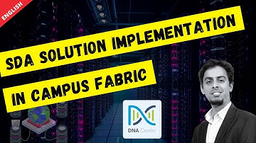 Understanding SDA Solution Implementation in Campus Fabric