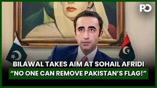 Bilawal Bhutto Criticises Sohail Afridi | “No One Can Remove Pakistan’s Flag” | Pakistan Observer