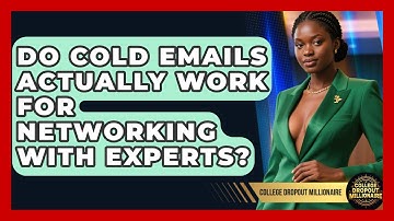 Do Cold Emails Actually Work For Networking With Experts? - College Dropout Millionaire