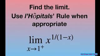 Evaluate the limit as x approaches 1 of x^(1/(1-x)). l’Hopital’s Rule