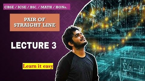 lecture 3 |co-ordinate geometry| pair of st line | Ayan da | Bsc. math Hons | First sem