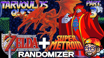 Super Metroid + Zelda: A Link to the Past Randomizer - Part 3 - Tarvould