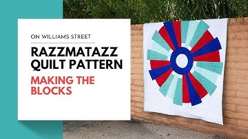 Making a Razzmatazz Quilt Block with On Williams Street
