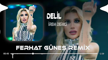 İrem Derici - Delil | Çekerim Emaneti Küfürlü ( Ferhat Güneş Remix )