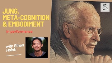 Ethan Hsieh - Jung, Meta-Cognition and Embodiment in acting and performance.