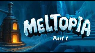 Melting My Way Through a Frozen World | Meltopia Ep. 1