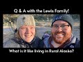 What It's Like to Live in Rural Alaska | Question and Answers | Get to Know us | Lewis Family Vlog