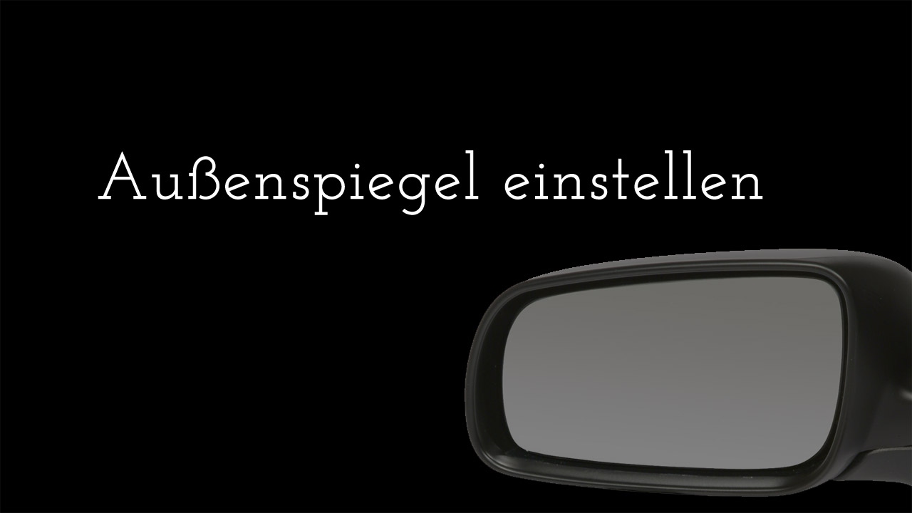 Außenspiegel einstellen beim Auto 