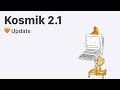 Kosmik 21 update