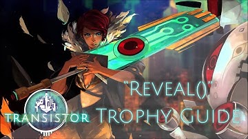 Transistor - Inspect All 16 Completed Function Files (Reveal() Trophy Guide)