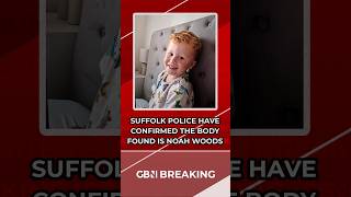 BREAKING: Suffolk Police CONFIRMED the body found yesterday was Noah Woods