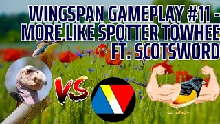 Wingspan Gameplay #11  - More Like Spotter Towhee ft. Scotsword