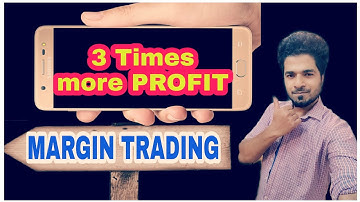 3 Times more PROFIT - MARGIN TRADING EXPLAINED - DAY TRADING AND POSITIONAL TRADING