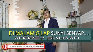 DI MALAM G'LAP, SUNYI SENYAP  -  ANDREYANDRA SIAHAAN