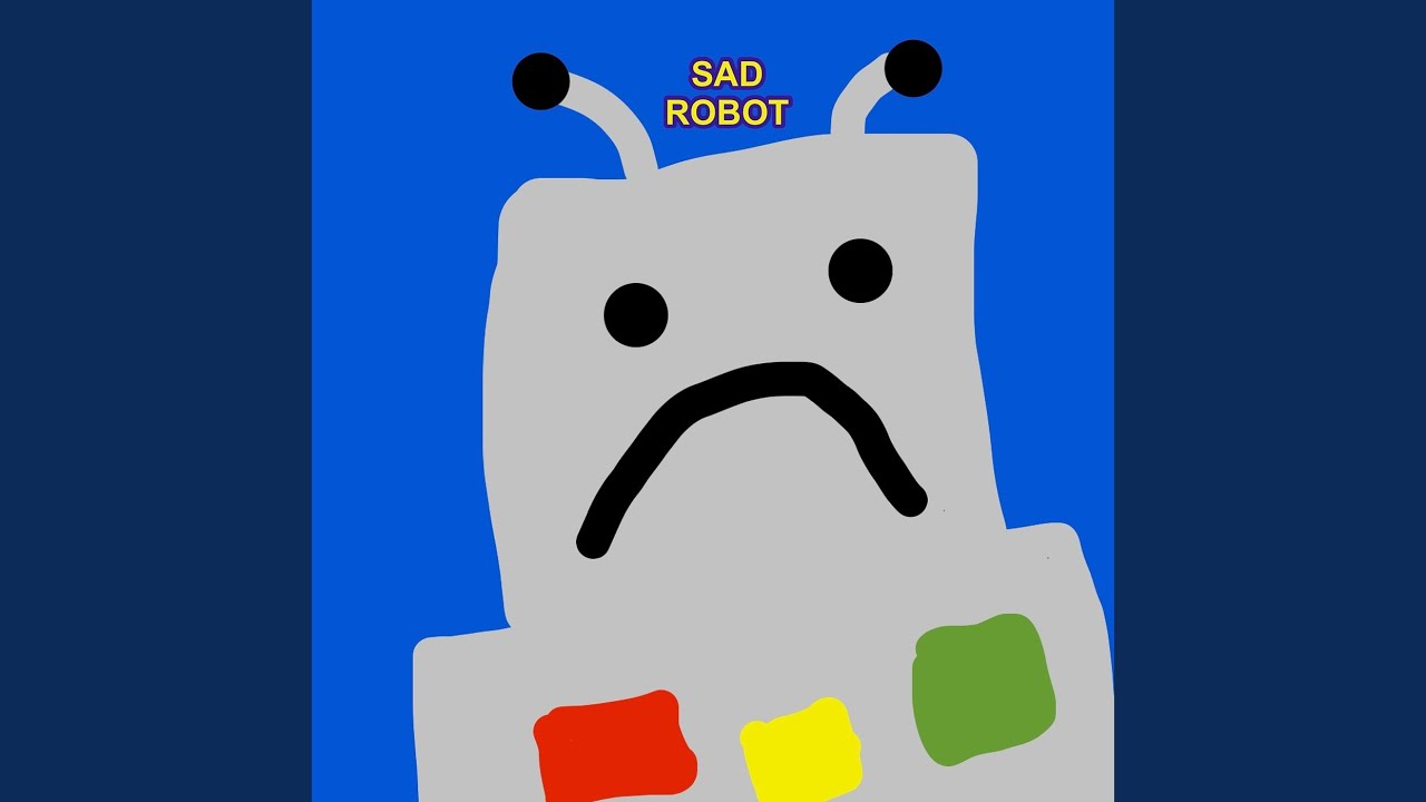 Watch Sad Robot on YouTube Watch Sad Robot on YouTube