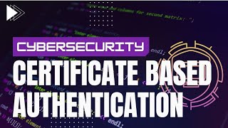 Certificate Based Authentication - Identity and Access Manangement