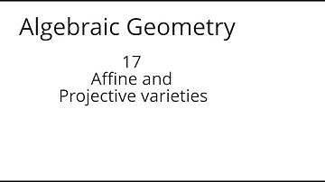 algebraic geometry 17 Affine and projective varieties