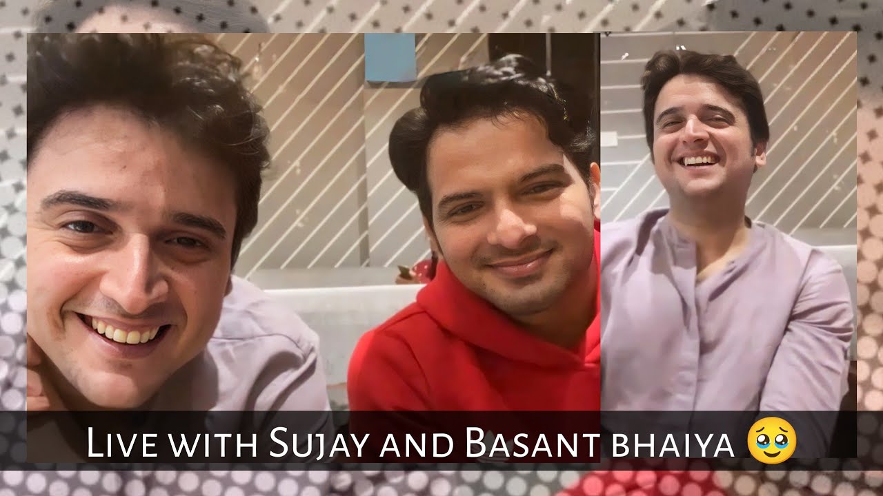 Live with Sujay and Basant bhaiya 🥹