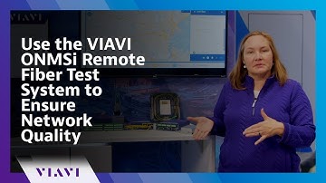 Use the VIAVI ONMSi Remote Fiber Test System to Ensure Network Quality
