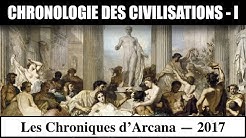 Chronologie des Civilisations ( Partie 1 ) - Les Chroniques d'Arcana #9