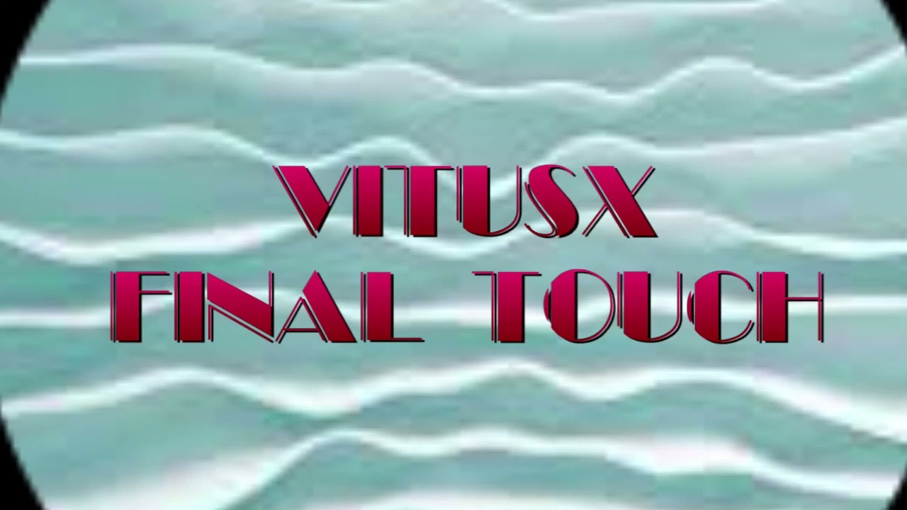 Watch Virtusx - Final Touch on YouTube Watch Virtusx - Final Touch on YouTube