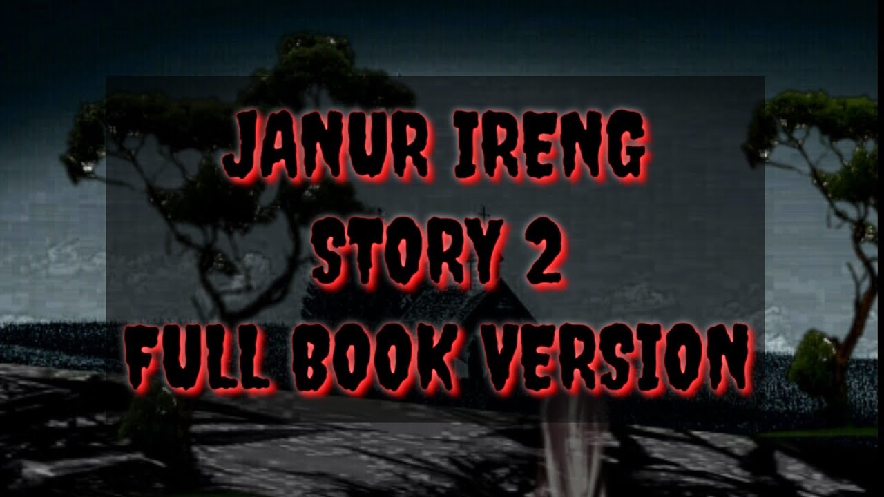 JANUR IRENG STORY 2 (FULL BOOK) YouTube