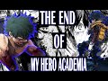The End Of My Hero Academia!